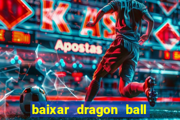 baixar dragon ball z dublado