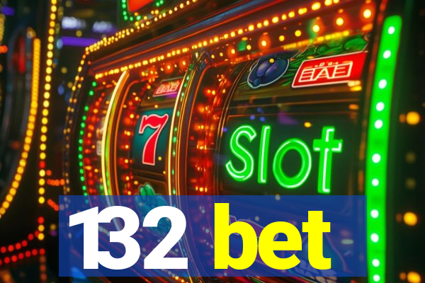 132 bet