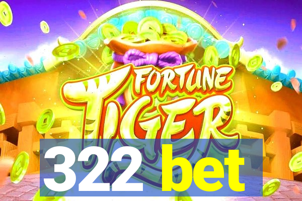 322 bet