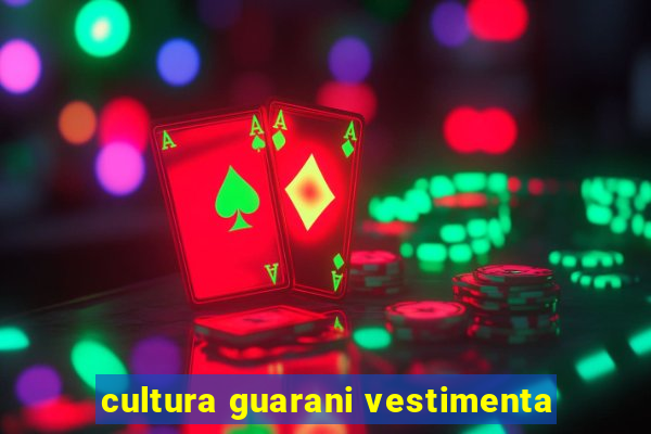 cultura guarani vestimenta