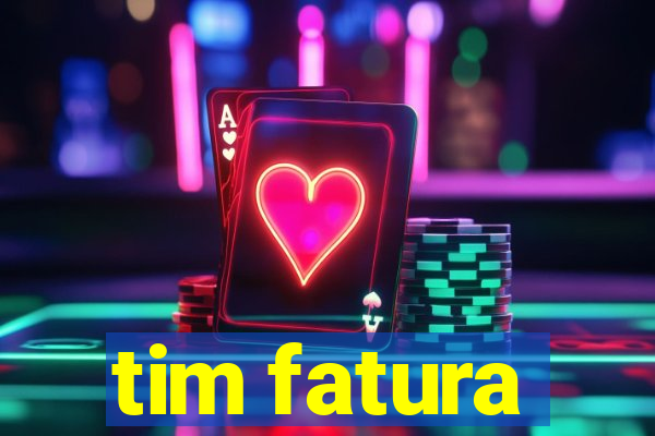 tim fatura