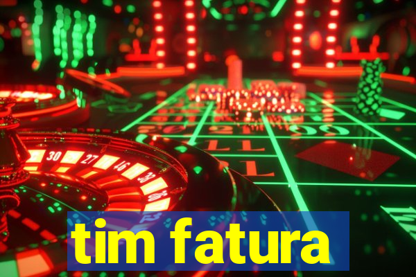 tim fatura