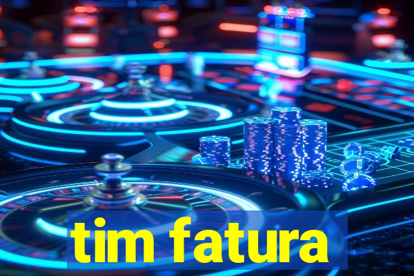 tim fatura