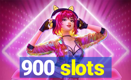 900 slots