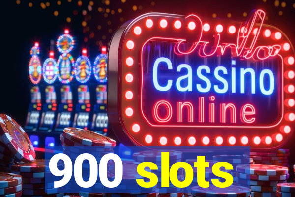 900 slots