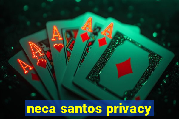 neca santos privacy