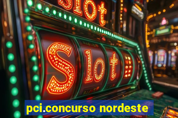 pci.concurso nordeste