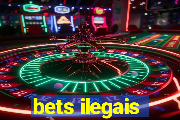 bets ilegais