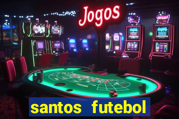 santos futebol clube peneiras