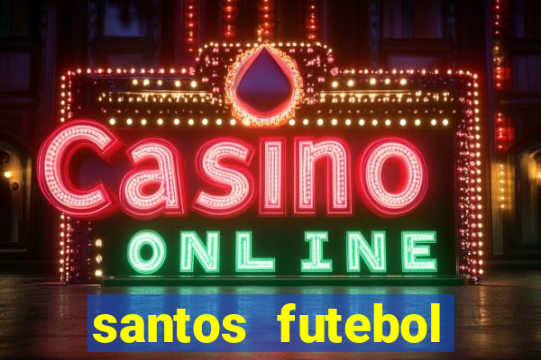 santos futebol clube peneiras