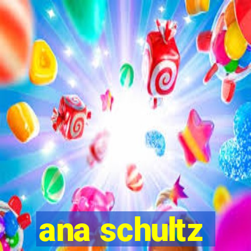 ana schultz