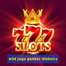 wild jogo ganhar dinheiro