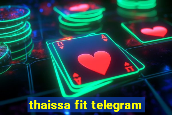 thaissa fit telegram