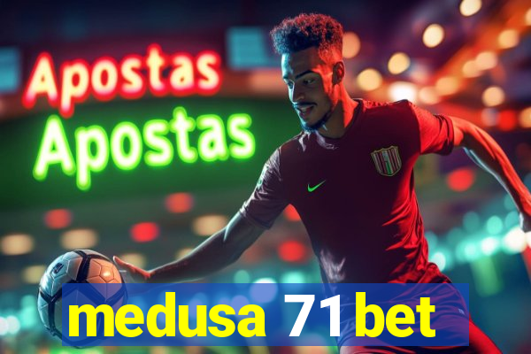 medusa 71 bet