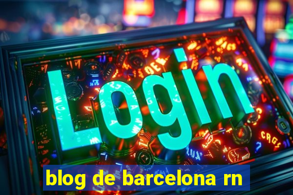 blog de barcelona rn