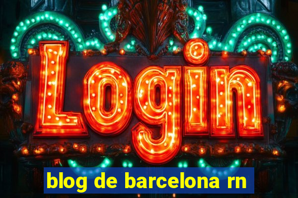 blog de barcelona rn