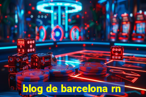 blog de barcelona rn