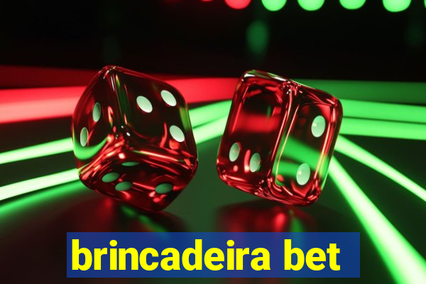 brincadeira bet