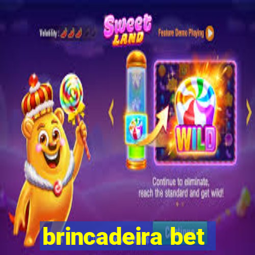 brincadeira bet