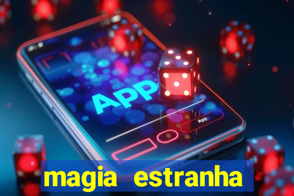 magia estranha filme completo dublado google drive