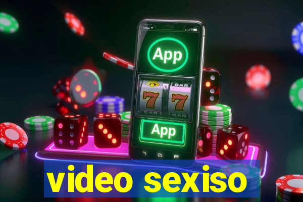 video sexiso