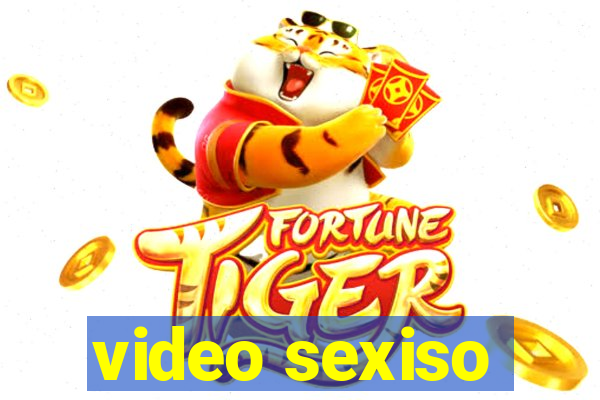 video sexiso