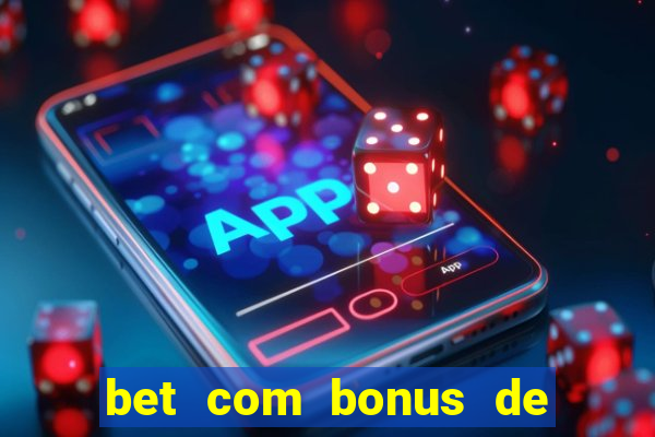 bet com bonus de cadastro sem deposito