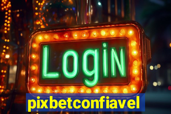 pixbetconfiavel