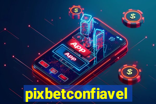 pixbetconfiavel