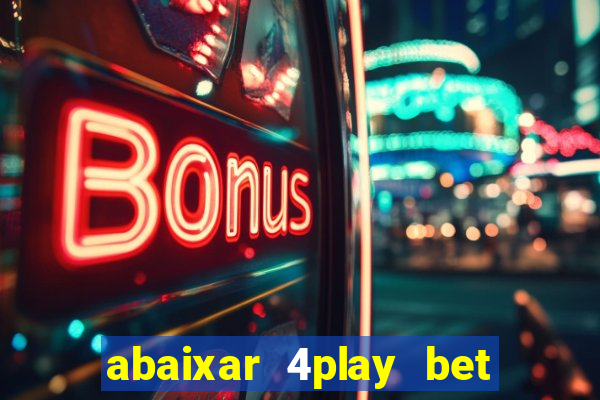 abaixar 4play bet baixar app