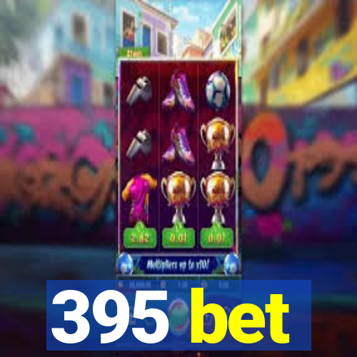 395 bet