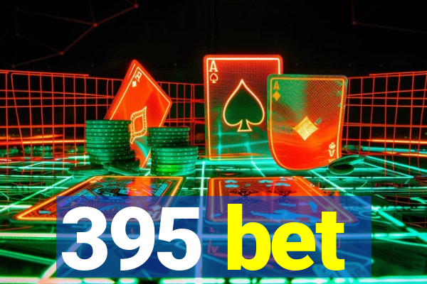 395 bet