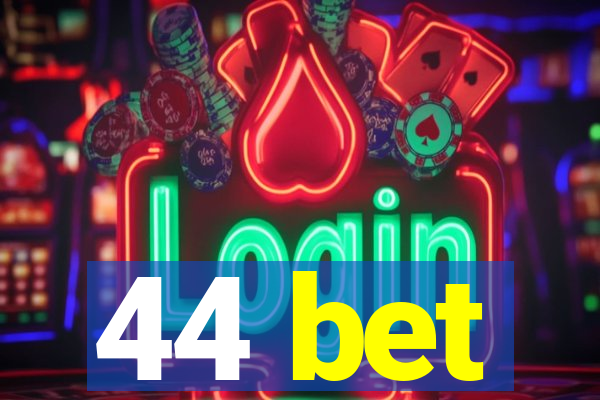 44 bet