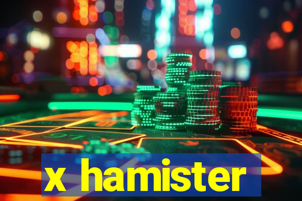 x hamister