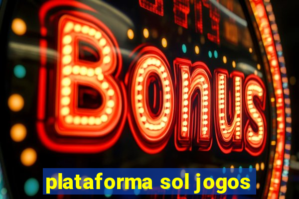 plataforma sol jogos