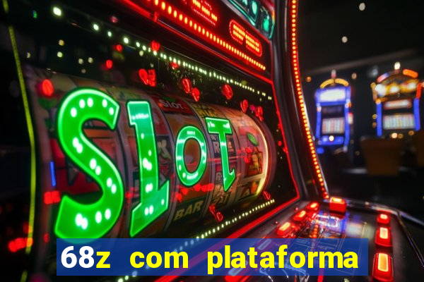 68z com plataforma de jogos