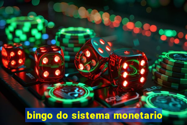 bingo do sistema monetario