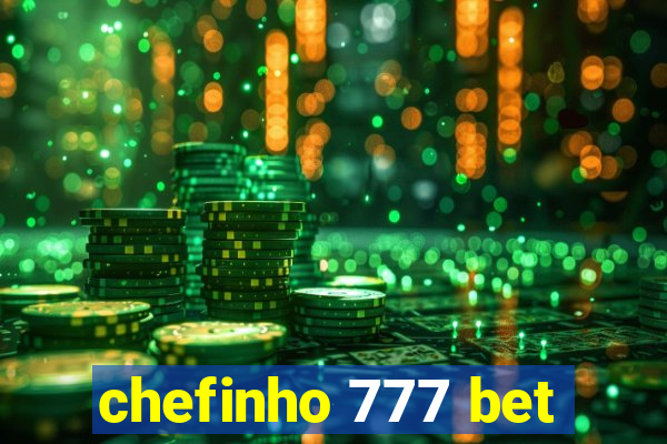 chefinho 777 bet