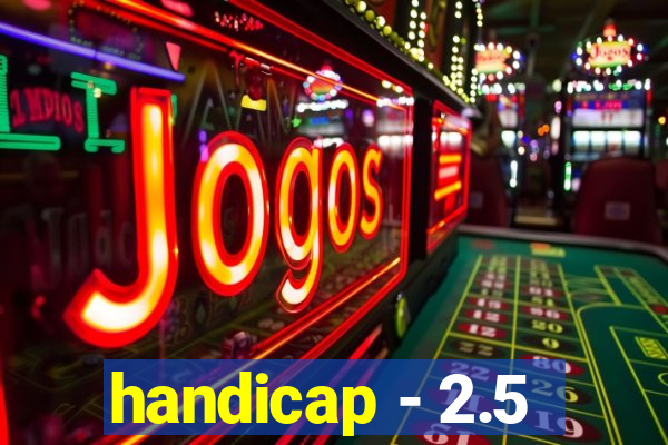 handicap - 2.5