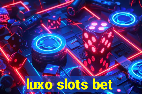 luxo slots bet