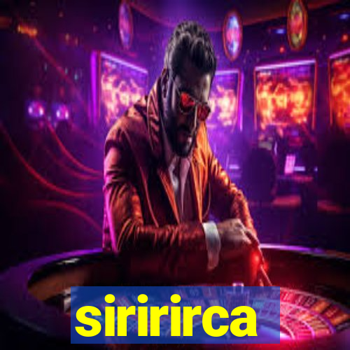 siririrca