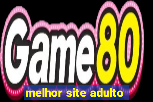 melhor site adulto