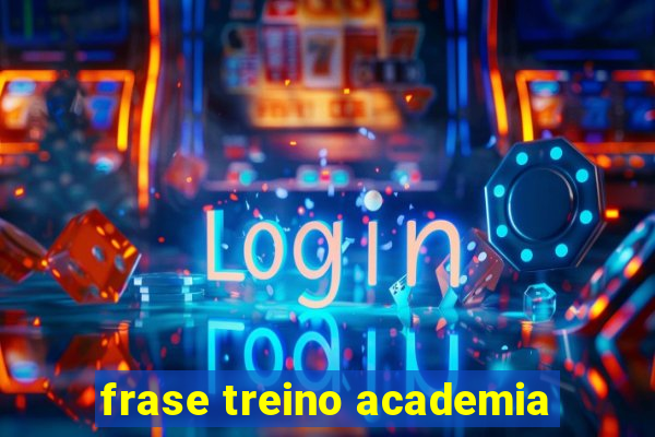 frase treino academia