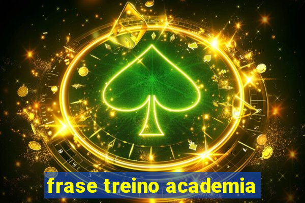 frase treino academia