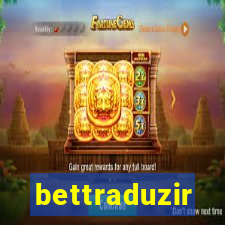 bettraduzir