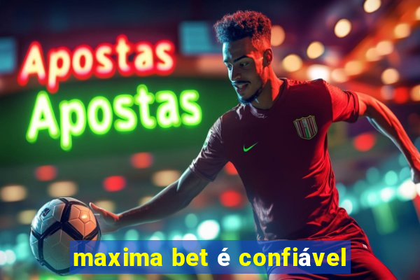 maxima bet é confiável