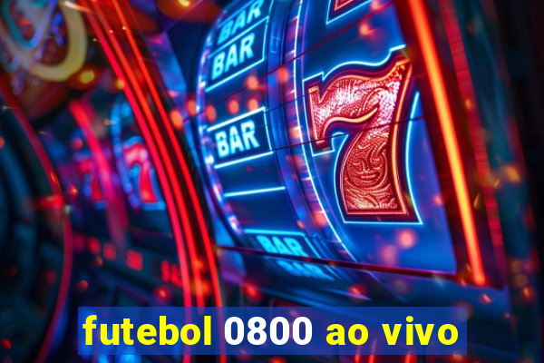 futebol 0800 ao vivo