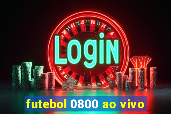 futebol 0800 ao vivo