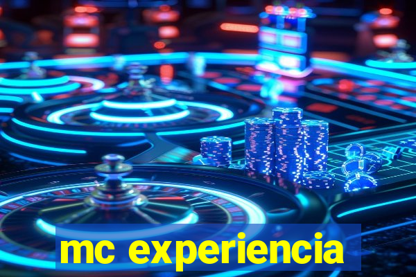 mc experiencia