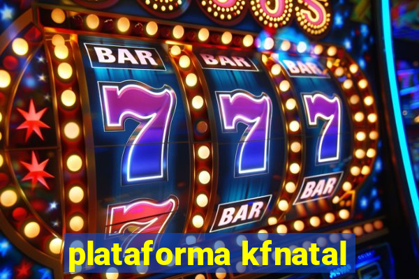 plataforma kfnatal